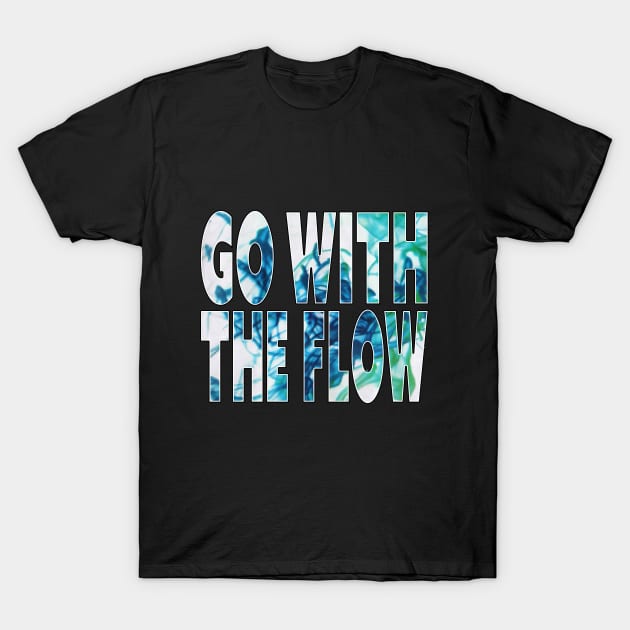 "Go With The Flow" Dye in Water, Color in Liquid Typographic Overlay Double Exposure Font Art T-Shirt by Retro Repro